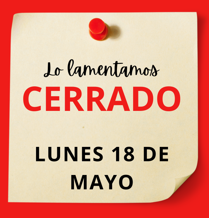 Cerramos el lunes 18 de mayo